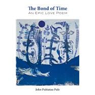 The Bond of Time An Epic Love Poem