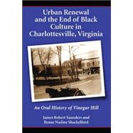 Urban Renewal And the End of Black Culture in Charlottesville, Virginia