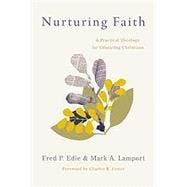 Nurturing Faith A Practical Theology for Educating Christians
