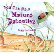 You Can Be A Nature Detective