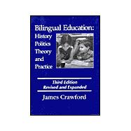 Bilingual Education : History, Politics, Theory, and Practice