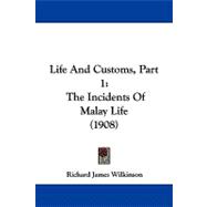Life and Customs, Part : The Incidents of Malay Life (1908)