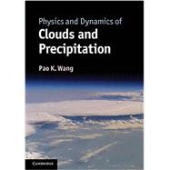 Physics and Dynamics of Clouds and Precipitation