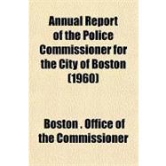 Annual Report of the Police Commissioner for the City of Boston