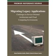 Migrating Legacy Applications: Challenges in Service Oriented Architecture and Cloud Computing Environments