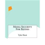 Media Security for Bizzies