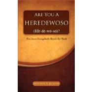 Are You a Heredewoso Her-de-wo-so?