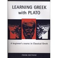Learning Greek with Plato A Beginner's Course in Classical Greek