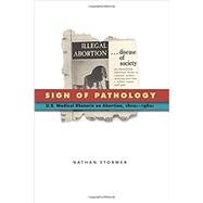 Sign of Pathology: U.s. Medical Rhetoric on Abortion 1800s-1960s