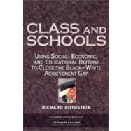 Class And Schools: Using Social, Economic, And Educational Reform To Close The Black-white Achievement Gap