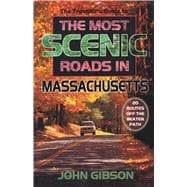The Traveler's Guide to the Most Scenic Roads in Massachusetts,9780892725564