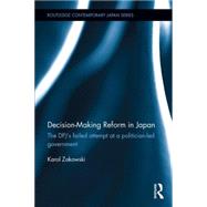 Decision-Making Reform in Japan: The DPJÆs Failed Attempt at a Politician-Led Government
