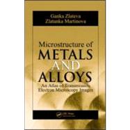 Microstructure of Metals and Alloys: An Atlas of Transmission Electron Microscopy Images