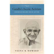 Gandhi's Ascetic Activism