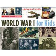 World War I for Kids A History with 21 Activities