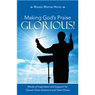 Making God’s Praise Glorious!