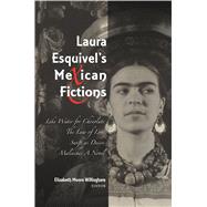 Laura Esquivel's Mexican Fictions Like Water for Chocolate - The Law of Love - Swift as Desire - Malinche: A Novel