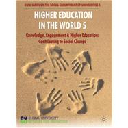 Higher Education in the World 5 Knowledge, Engagement and Higher Education: Contributing to Social Change