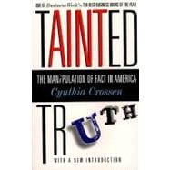 Tainted Truth The Manipulation of Fact In America