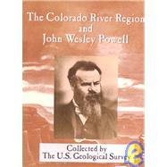 The Colorado River Region and John Wesley Powell