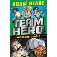 Team Hero: The Secret Jungle Series 4 Book 1