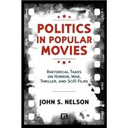 Politics in Popular Movies: Rhetorical Takes on Horror, War, Thriller, and Sci-Fi Films