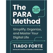 The PARA Method Simplify, Organize, and Master Your Digital Life