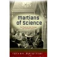 Martians of Science Five Physicists Who Changed the Twentieth Century