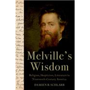 Melville's Wisdom Religion, Skepticism, and Literature in Nineteenth-Century America