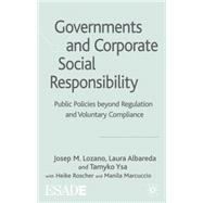 Governments and Corporate Social Responsibility Public Policies Beyond Regulation and Voluntary Compliance