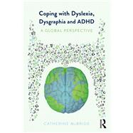 Coping with Dyslexia, Dysgraphia and ADHD