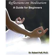 Reflections on Meditation: A Guide for Beginners