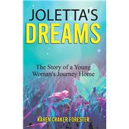 Joletta's Dreams The Story of a Young Woman's Journey Home