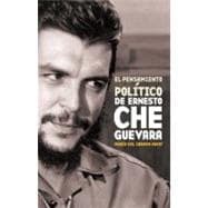 El Pensamiento Politico De Ernesto Che Guevara / The Political Thought of Ernesto Che Guevara