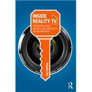 Inside Reality TV: Producing Race, Gender, and Sexuality on 