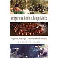 Indigenous Bodies, Maya Minds