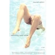 Swimming Sweet Arrow A Novel