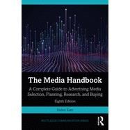The Media Handbook A Complete Guide to Advertising Media Selection, Planning, Research, and Buying