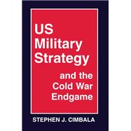 U. S. Military Policy and the Cold War Endgame