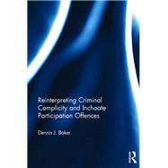 Reinterpreting Criminal Complicity and Inchoate Participation Offences