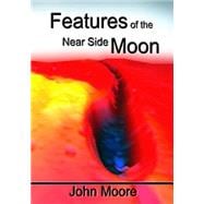 Features of the Near Side Moon