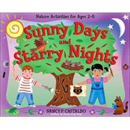 Sunny Days and Starry Nights : Nature Activities for Ages 2-6