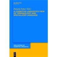 A Cognitive Linguistics View of Terminology and Specialized Language