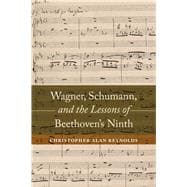 Wagner, Schumann, and the Lessons of Beethoven's Ninth