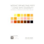 Mosaic or Melting Pot?: Living with Diversity - Proceedings of a Conference on Cultural Diversity Living with Diversity
