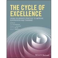 The Cycle of Excellence Using Deliberate Practice to Improve Supervision and Training