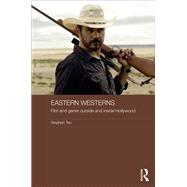 Eastern Westerns: Film and Genre Outside and Inside Hollywood