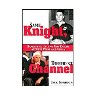 Same Knight, Different Channel : Basketball Legend Bob Knight at West Point and Today