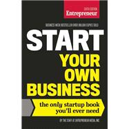 Start Your Own Business, Sixth Edition The Only Startup Book You'll Ever Need,9781599185569