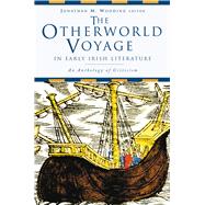 The Otherworld Voyage in Early Irish literature An Anthology of Criticism